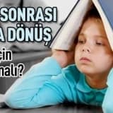 Okula dönüşü kolaylaştırın !
