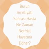 Burun Ameliyatı Sonrası Hasta Ne Zaman Normal Hayatına Döner?