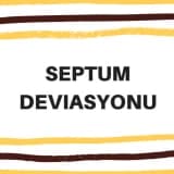 SEPTUM DEVİASYON İLE İLGİLİ DETAYLI AÇIKLAMA