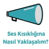 Ses Kısıklığına Nasıl Yaklaşalım?