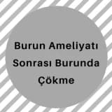 Burun Ameliyatı Sonrası Burunda Çökme