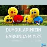 Duygularımızın Farkında Mıyız?