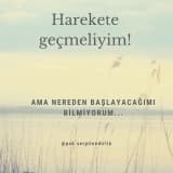 Harekete Geçmeliyim Ama Nerden Başlayacağımı Bilemiyorum!