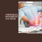 ANKİLOZAN SPONDİLİTİ ANLAMAK