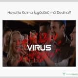 Hayatta kalma içgüdüsü mü dediniz?