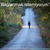 “Bağlanmak istemiyorum”