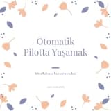 Otomatik pilotta yaşamak
