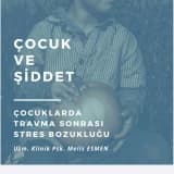 ÇOCUKLARDA TRAVMA SONRASI STRES BOZUKLUĞU