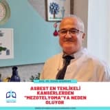 Asbest En Tehlikeli Kanserlerden "Mezotelyoma"ya Neden Oluyor?