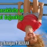 Hiperaktivite ve dikkat dağınıklığı