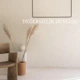 DEĞERSİZLİK DUYGUSU