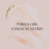 Psikolojik Esneklik Nedir?