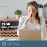 Kaygı Bozukluğu Hakkında