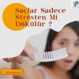 Saçlar Sadece Stresten mi Dökülür?