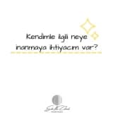Kendimle İlgili Neye İnanmaya İhtiyacım Var?