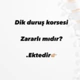 Dik duruş korsesi zararlı mı? Yoksa yararlı mıdır?