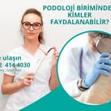 PODOLOJİ BİRİMİNDEN KİMLER FAYDALANABİLİR?