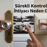 Sürekli Kontrol Etme İhtiyacı Neden Oluşur?