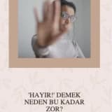 'HAYIR!' DEMEK NEDEN BU KADAR ZOR?
