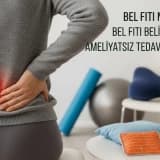 Bel Fıtığı Nedir? Bel Fıtığı Belirtileri ve Ameliyatsız Tedavi Yöntemleri