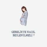 Gebelikte Nasıl Beslenilmeli ve Nelere Dikkat Edilmeli ?