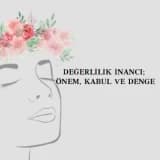 DEĞERLİLİK İNANCI; ÖNEM, KABUL VE DENGE