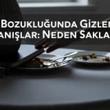 Yeme Bozukluğunda Gizlenen Davranışlar: Neden Saklanır?