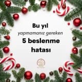 Bu Yıl Yapmamanız Gereken 5 Beslenme Hatası