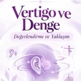 Vertigo Manevra Tedavileri: BPPV’de Kişiye ve Etkilenen Kanala Özel Yaklaşım