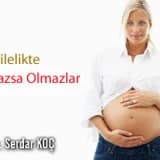 Hamilelikte olmazsa olmazlar