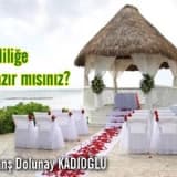 Evliliğe Hazır mısınız?