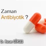 Ne Zaman Antibiyotik ?
