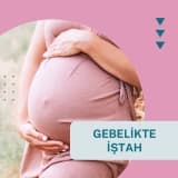 Gebelikte İştah ve Önemi