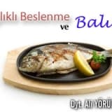Sağlıklı beslenme ve balık...!