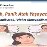 Eyvah Panik Atak Yaşayacağım. (Panik atak felaket olmayabilir mi)