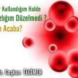Demir kullandığım halde kansızlığım düzelmedi? Neden acaba?