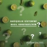 Bağışıklık Sistemimizi Nasıl Güçlendiririz ?