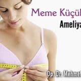 Meme Küçültme Ameliyatları