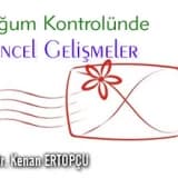 DOĞUM KONTROLÜNDE GÜNCEL GELİŞMELER