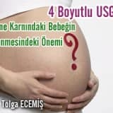 4 boyutlu usg'nin anne karnındaki bebeğin izlenmesindeki önemi