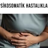 PSİKOSOMATİK HASTALIKLAR