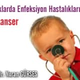 Çocuklarda Enfeksiyon Hastalıkları Ve Kanser