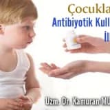 Çocuklarda Antibiyotik Kullanımı İlkeleri