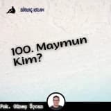100. MAYMUN KİM?