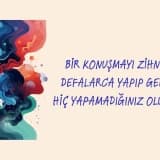 Bir Konuşmayı Zihninizde Defalarca Yapıp Gerçekte Hiç Yapamadığınız Oluyor mu?