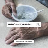 Malnütrisyon/Beslenme Yetersizliği