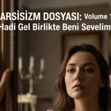 Narsisizm dosyası: volume 1- “ hadi gel birlikte beni sevelim…”
