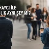 Sosyal Kaygı ile Utangaçlık Aynı Şey Mi?