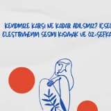 Kendinize Karşı Ne Kadar Adilsiniz? İçsel Eleştirmenin Sesini Kısmak ve Öz-Şefkat