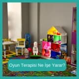 OYUN TERAPİSİ NE İŞE YARAR